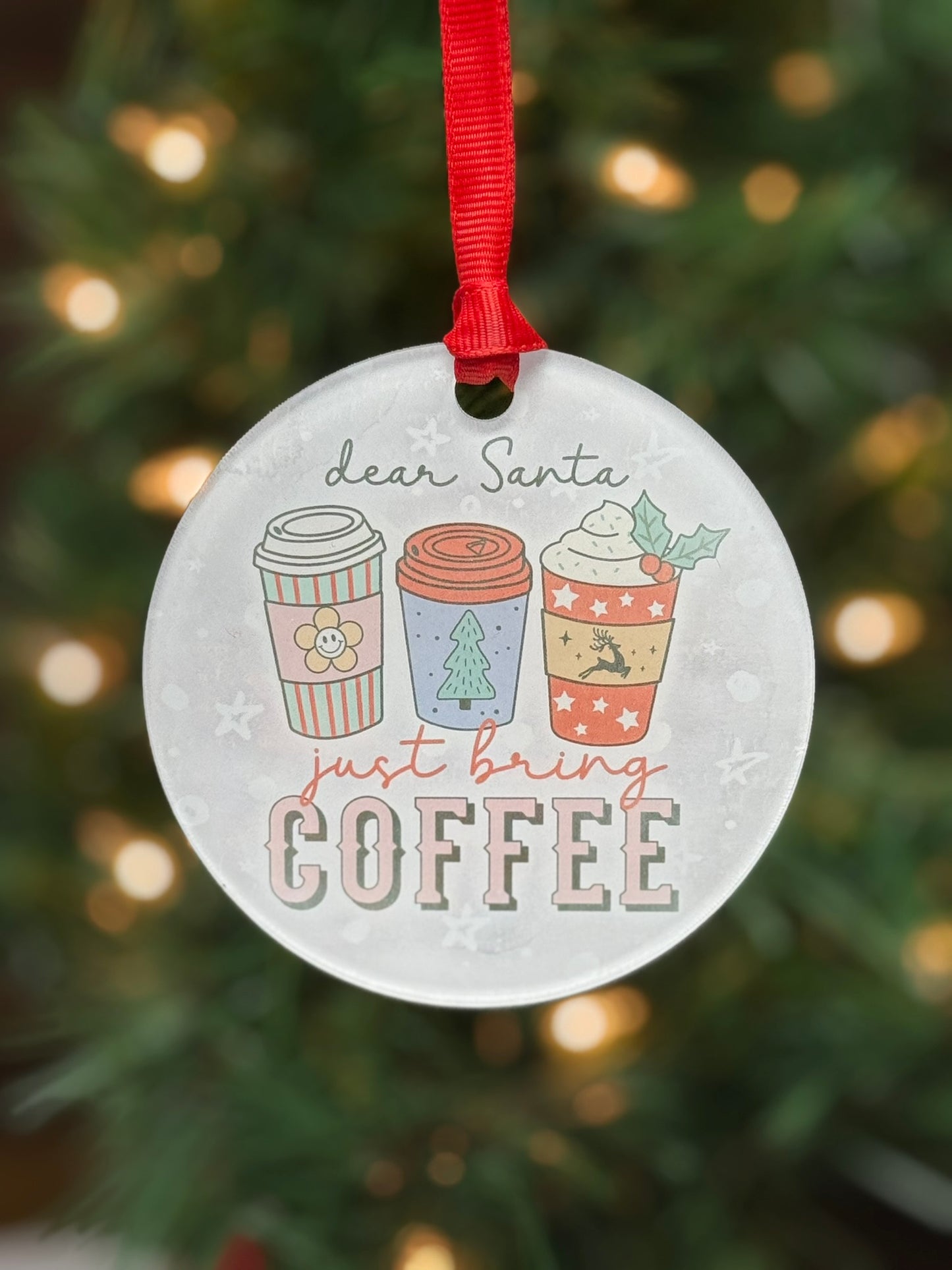 Funny clear acrylic Christmas ornament with coffee quote “dear santa, just bring coffee"; coffee lover gift
