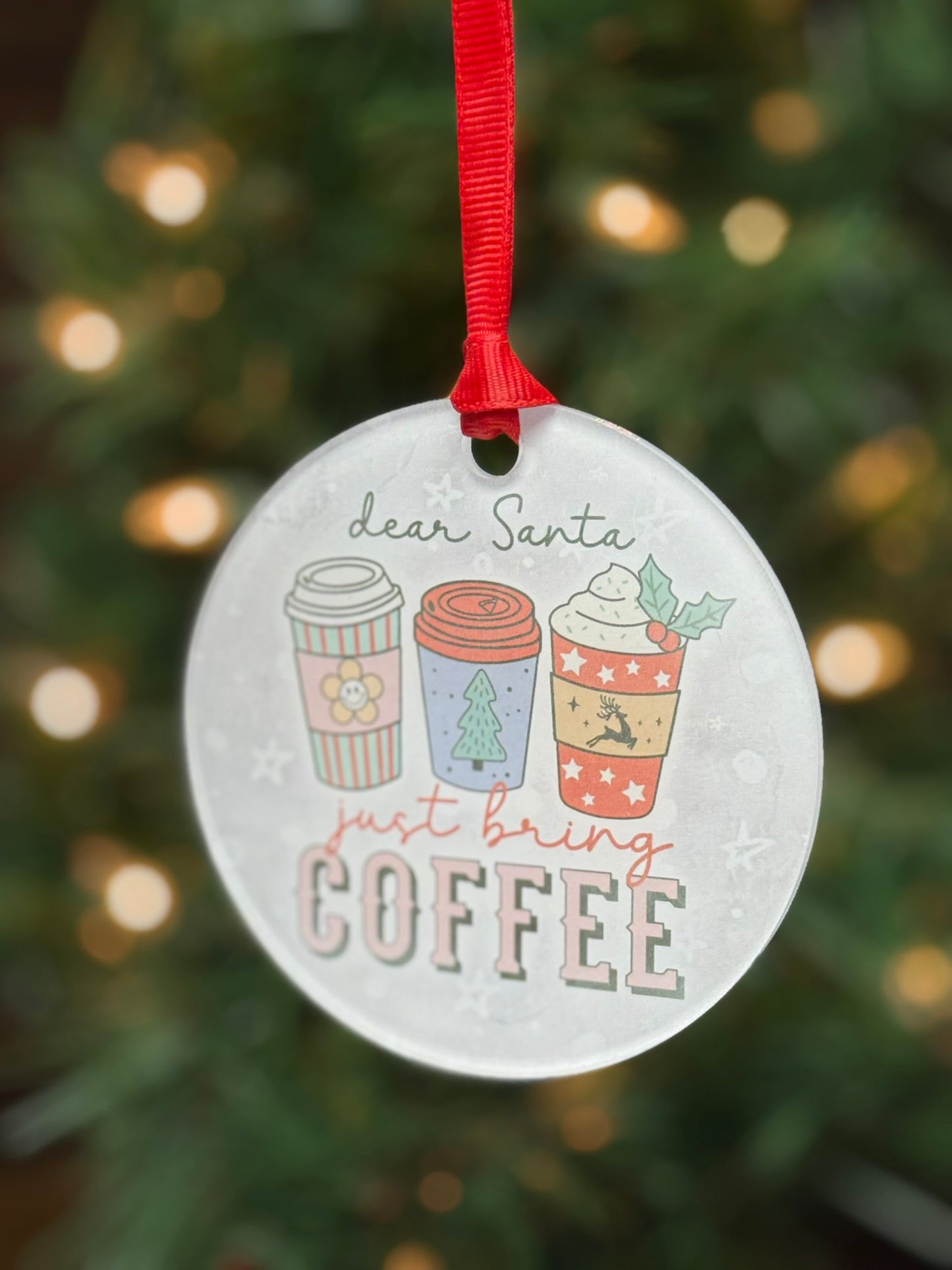 Funny clear acrylic Christmas ornament with coffee quote “dear santa, just bring coffee"; coffee lover gift