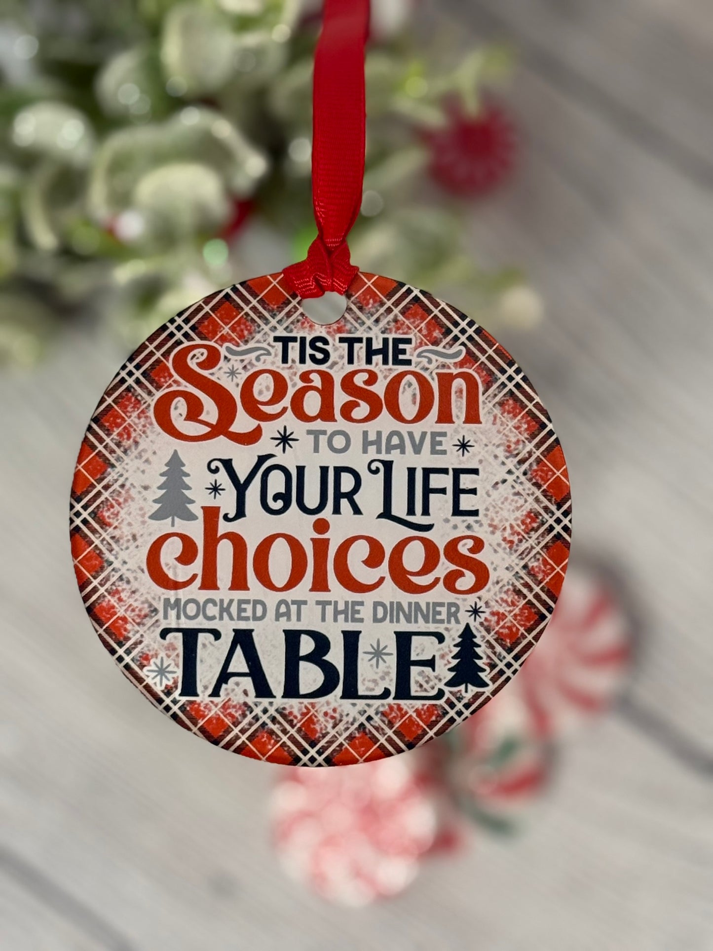 Funny clear acrylic Christmas ornament with quote ’Tis the season to have your life choices mocked at the dinner table, 3.5 inch holiday gag gift