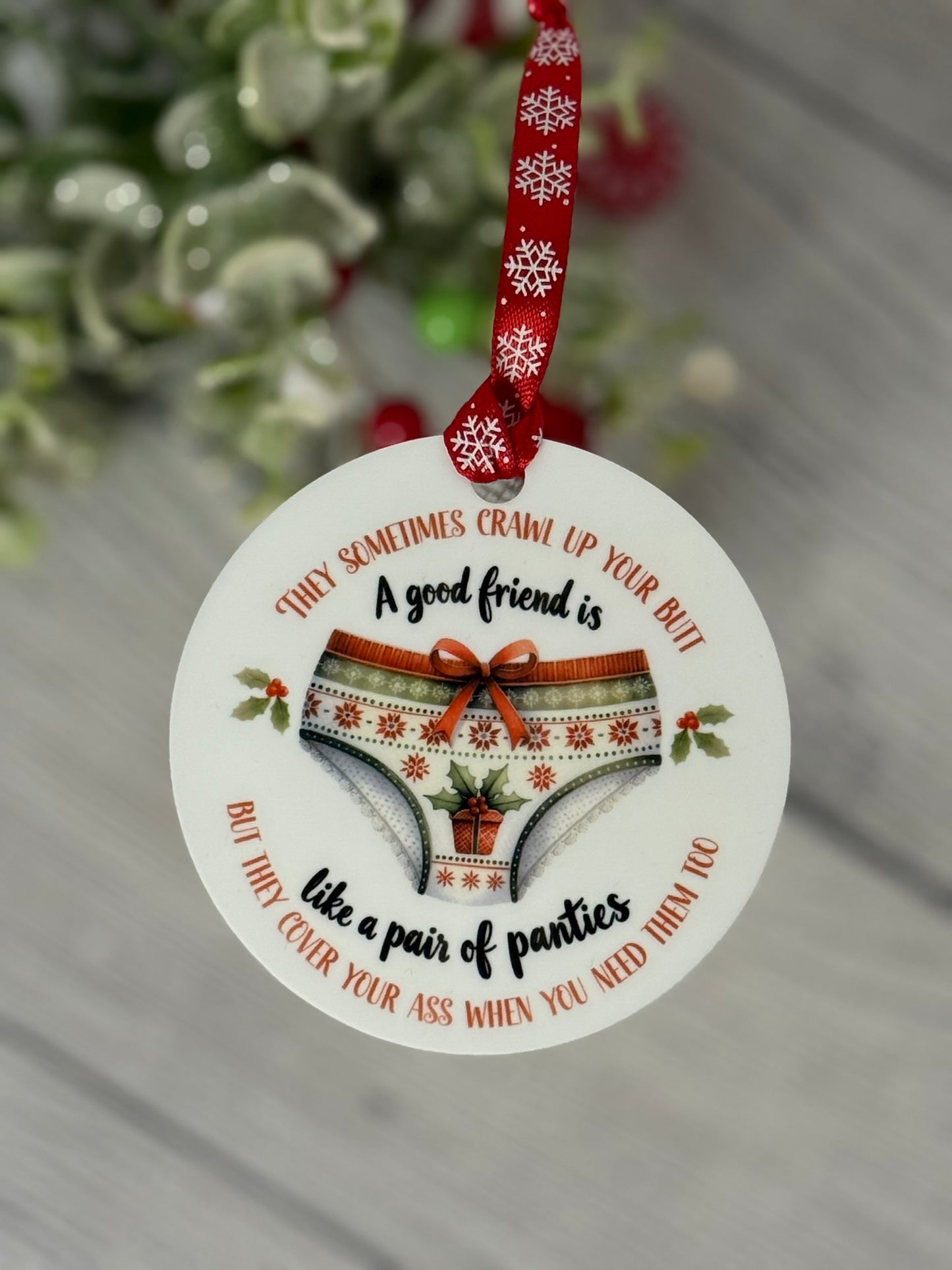 Funny friendship Christmas ornament with pair of panties quote, 3.5 inch white acrylic; Gift for Friend