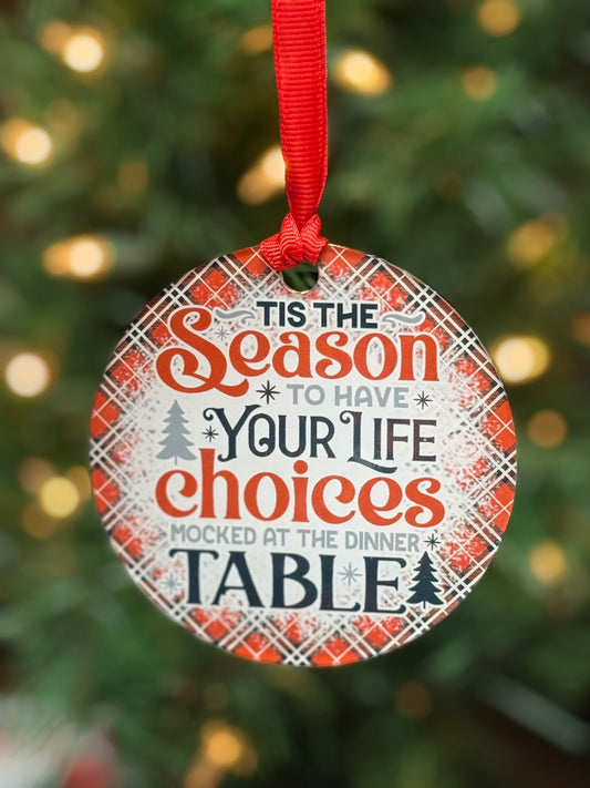 Funny clear acrylic Christmas ornament with quote ’Tis the season to have your life choices mocked at the dinner table, 3.5 inch holiday gag gift