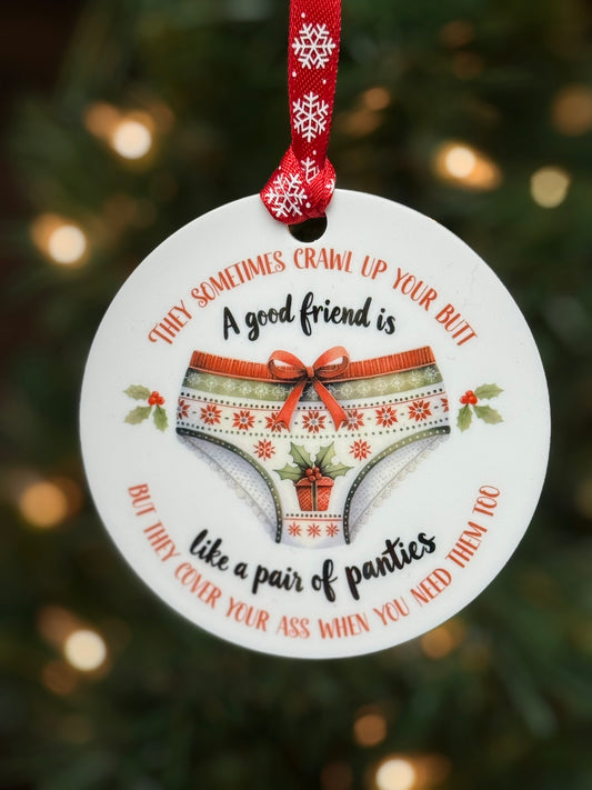 Funny friendship Christmas ornament with pair of panties quote, 3.5 inch white acrylic; Gift for Friend