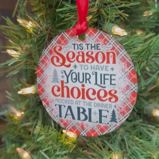Funny clear acrylic Christmas ornament with quote ’Tis the season to have your life choices mocked at the dinner table, 3.5 inch holiday gag gift